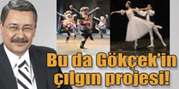 Bu da Gökçek'in Çılgın Projesi