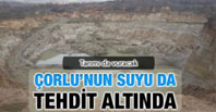 Çorlu'nun Suyu da Tehdit Altında